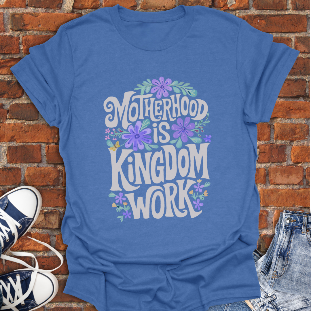 Motherhood is Kingdom Work Faith T-Shirt size XS to 5XL