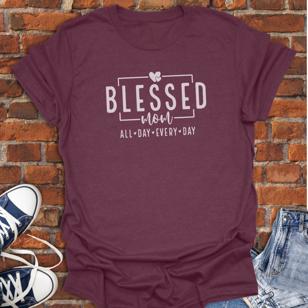 Blessed Mom -All Day Every Day Faith T-Shirt size XS to 5XL