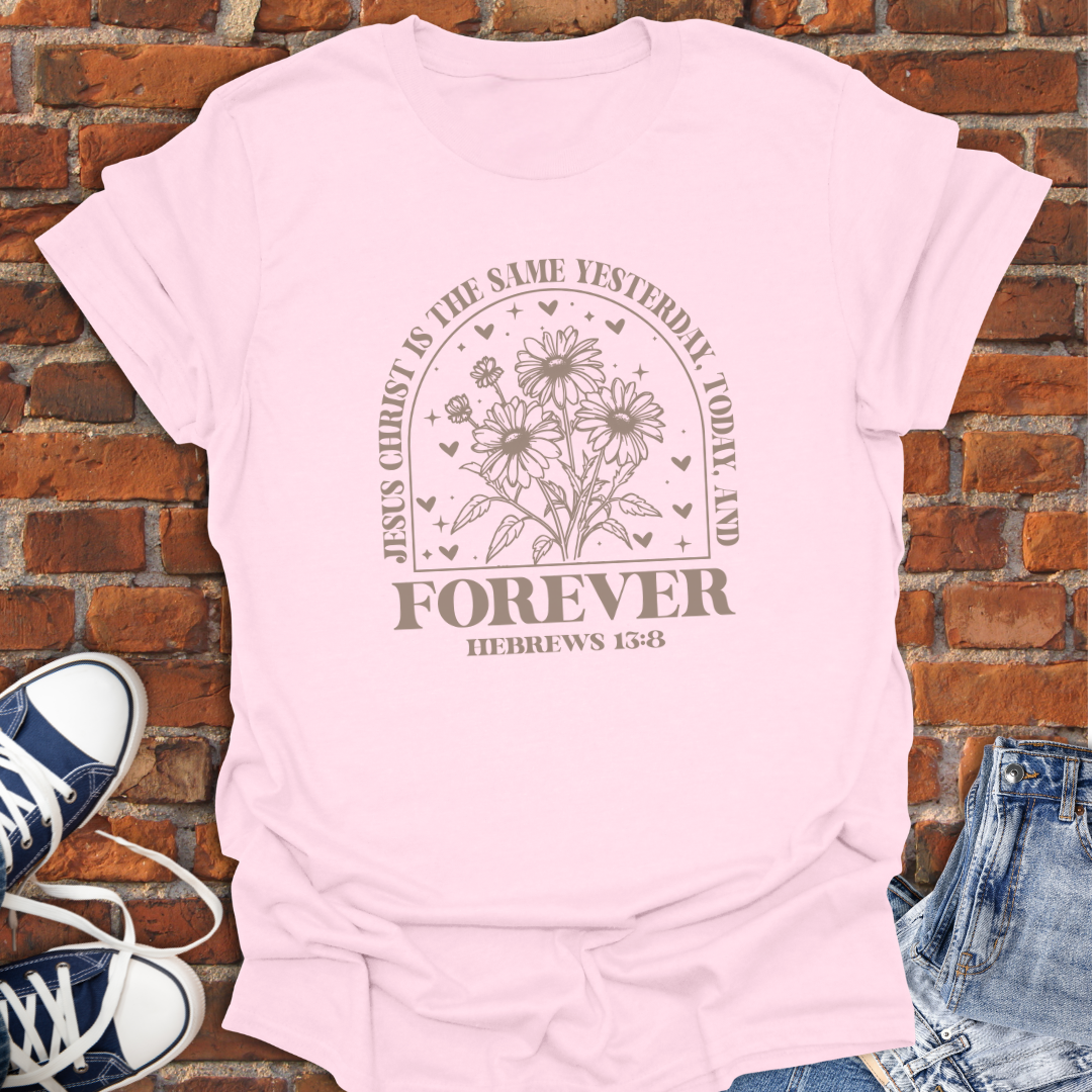 Jesus Same Forever -Hebrews 13:8 floral Faith T-Shirt size XS to 5XL