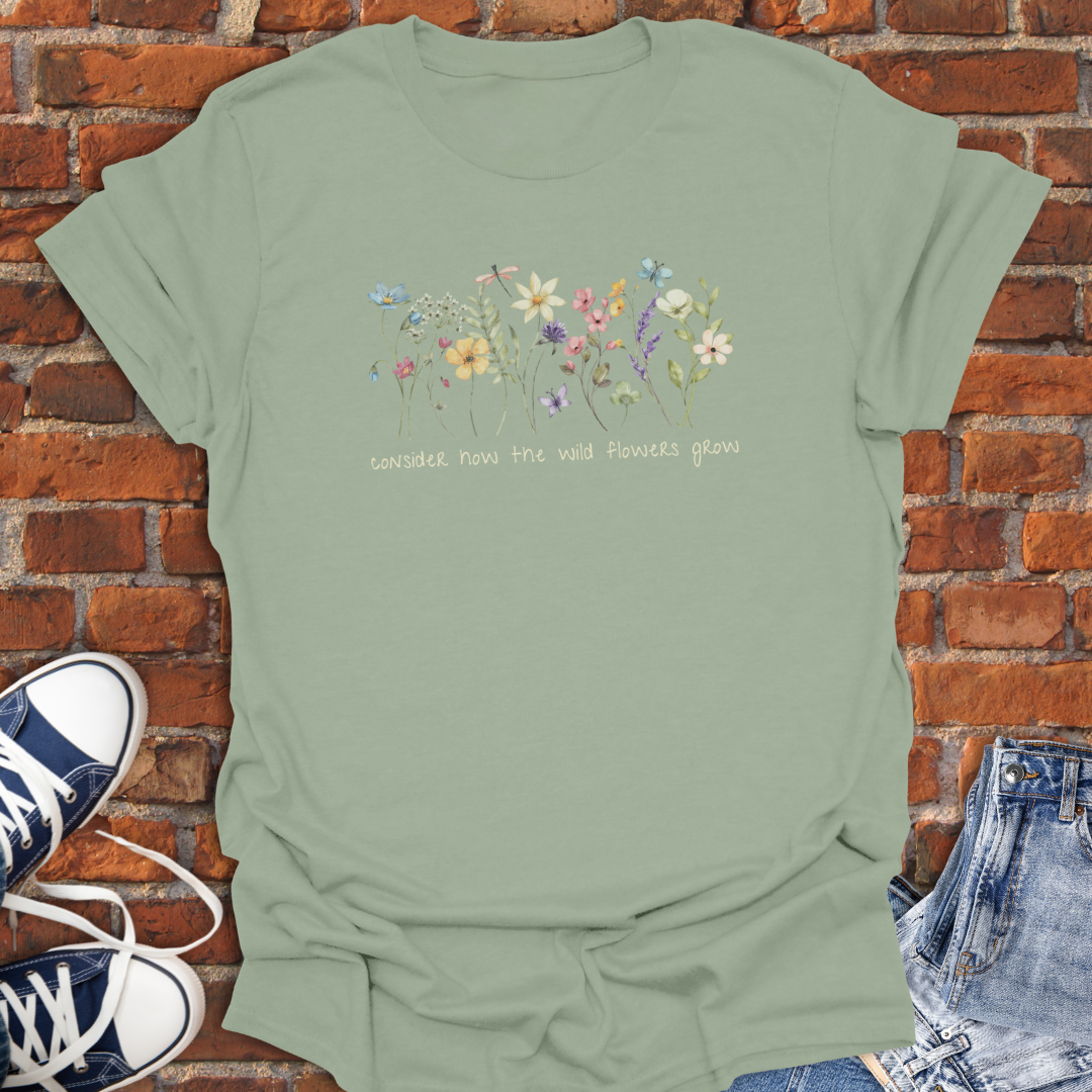 Consider How the Wild Flowers Grow Faith T-Shirt size XS to 5XL
