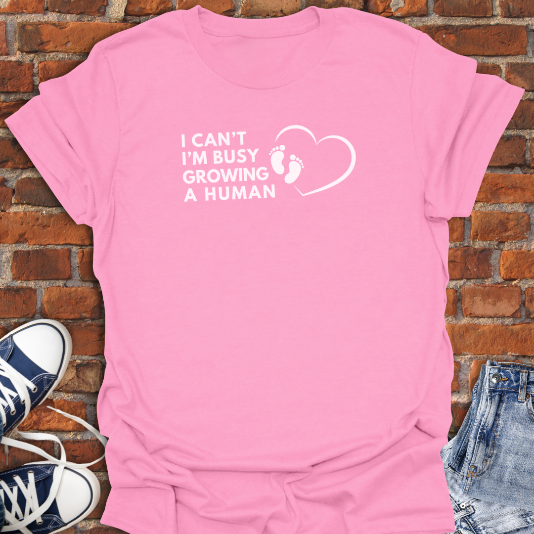 I Can't I'm Busy Growing a Human Softstyle T-Shirt size XS to 5XL