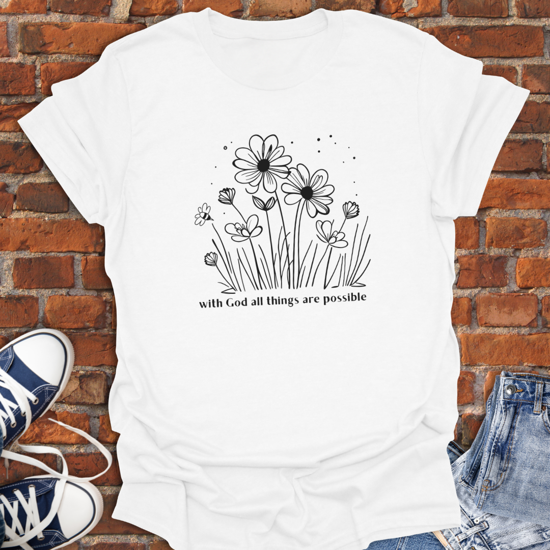 With God All Things are Possible -flowers Faith T-Shirt size XS to 5XL