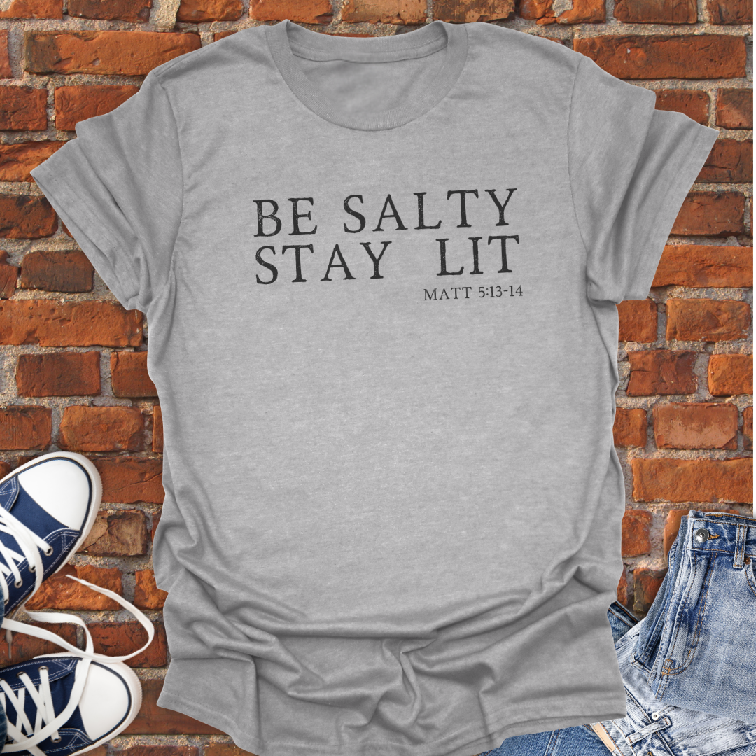 Be Salty Stay Lit -Matthew 5:13-14 Faith T-Shirt size XS to 5XL