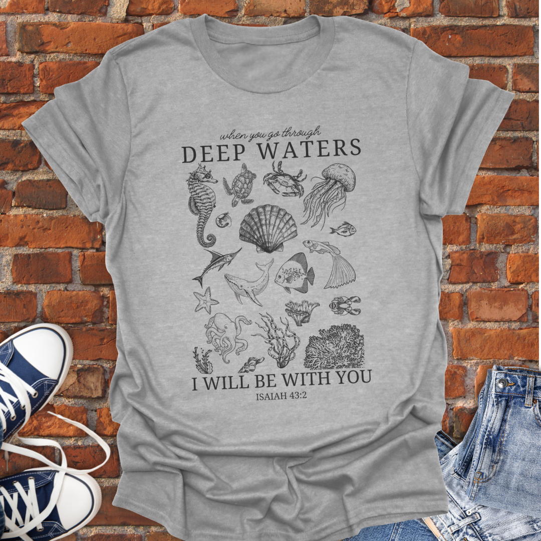 Coastal Life -Deep Waters -I will be with you Isaiah 43:2 Faith T-Shirt size XS to 5XL