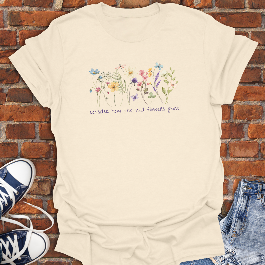 Consider How the Wild Flowers Grow Faith T-Shirt size XS to 5XL