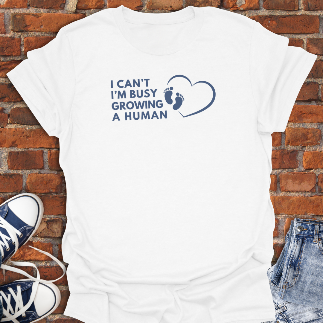 I Can't I'm Busy Growing a Human Softstyle T-Shirt size XS to 5XL