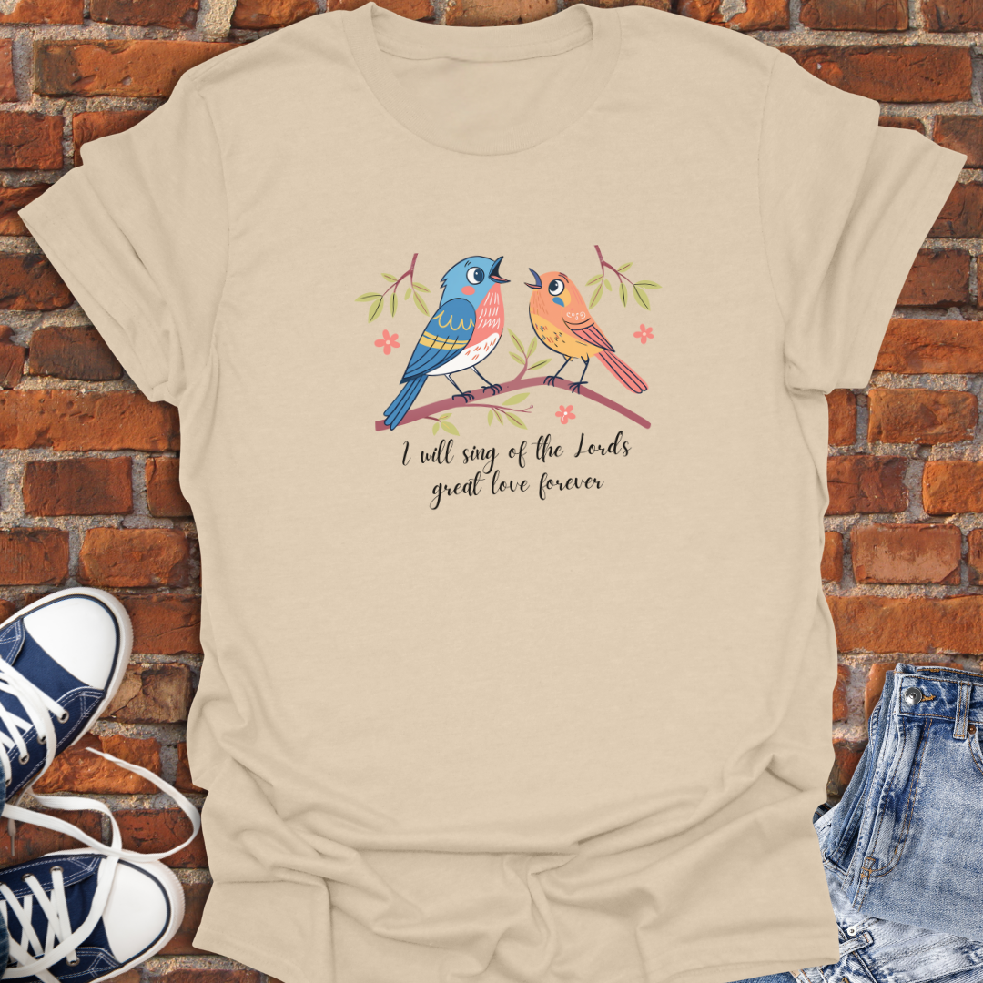 I Will Sing His Praises -cute birds Faith T-Shirt size XS to 5XL