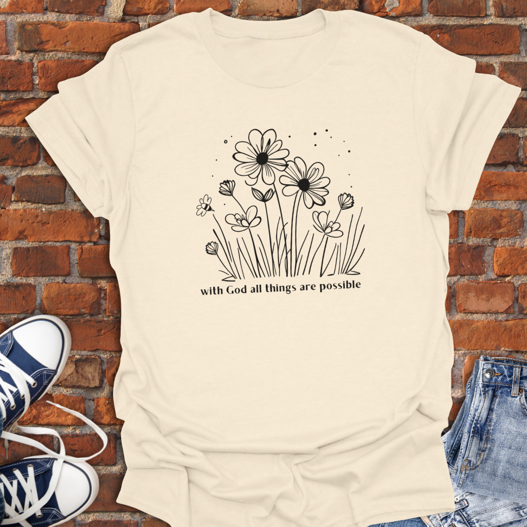 With God All Things are Possible -flowers Faith T-Shirt size XS to 5XL