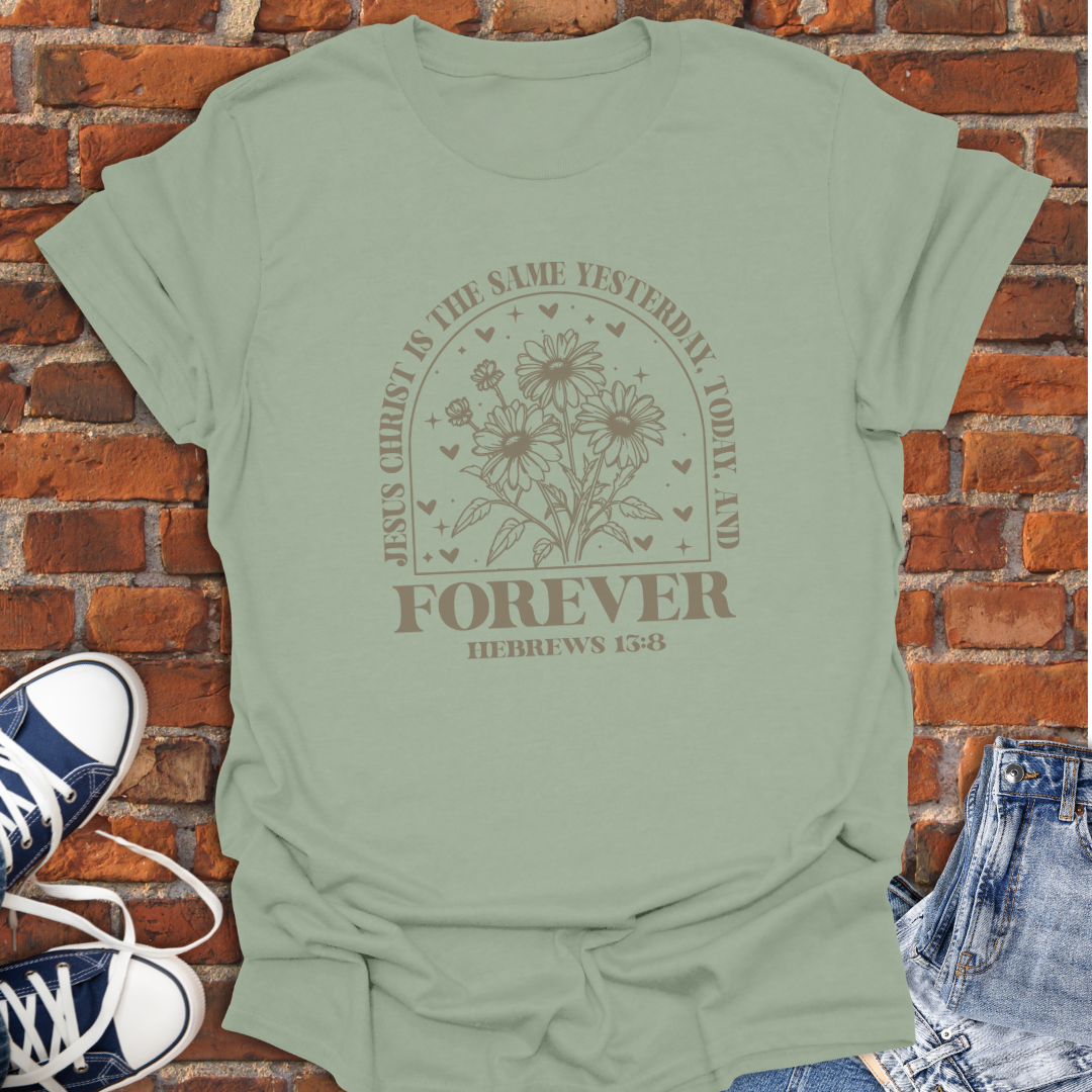 Jesus Same Forever -Hebrews 13:8 floral Faith T-Shirt size XS to 5XL