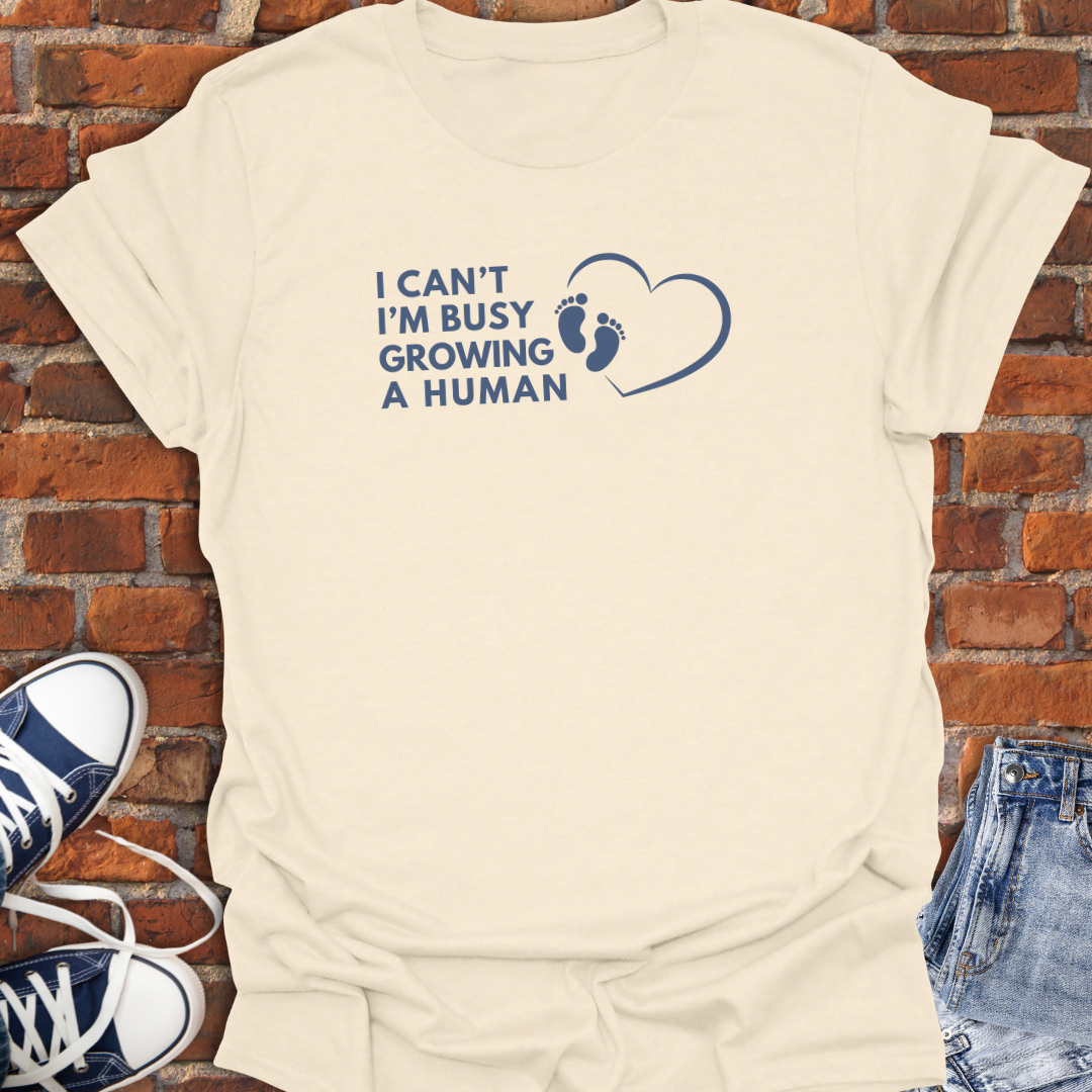 I Can't I'm Busy Growing a Human Softstyle T-Shirt size XS to 5XL