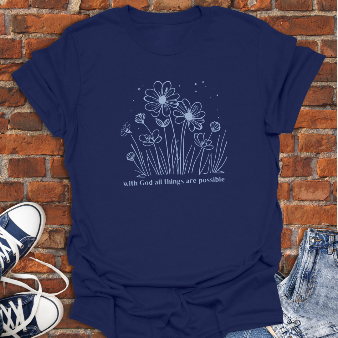 With God All Things are Possible -flowers Faith T-Shirt size XS to 5XL