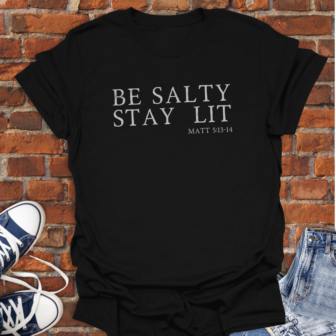 Be Salty Stay Lit -Matthew 5:13-14 Faith T-Shirt size XS to 5XL