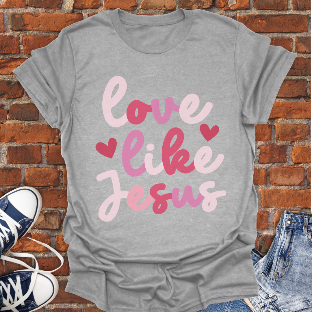 Love Like Jesus Faith T-Shirt size XS to 5XL