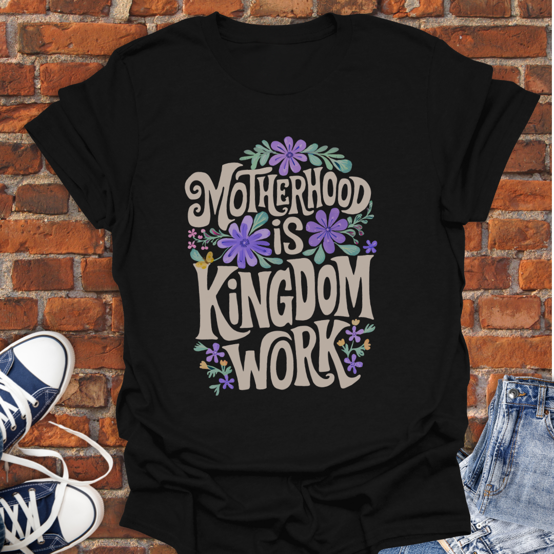 Motherhood is Kingdom Work Faith T-Shirt size XS to 5XL