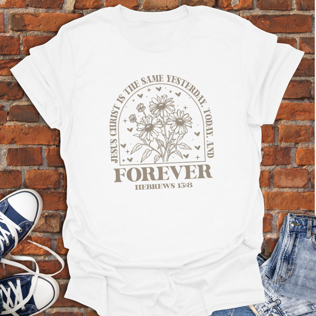 Jesus Same Forever -Hebrews 13:8 floral Faith T-Shirt size XS to 5XL