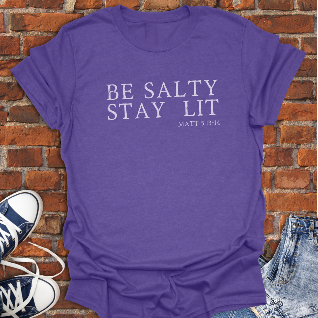 Be Salty Stay Lit -Matthew 5:13-14 Faith T-Shirt size XS to 5XL