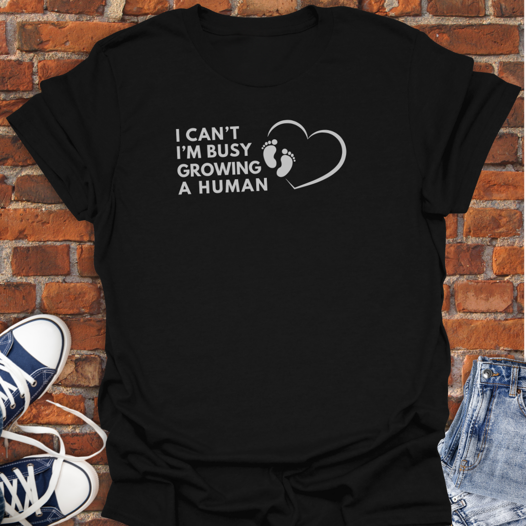 I Can't I'm Busy Growing a Human Softstyle T-Shirt size XS to 5XL