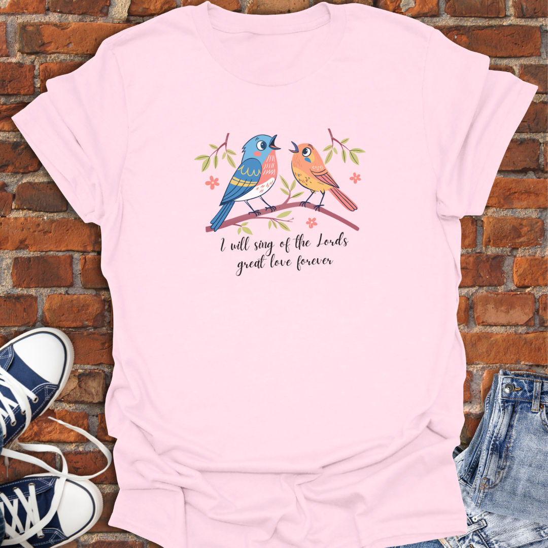 I Will Sing His Praises -cute birds Faith T-Shirt size XS to 5XL