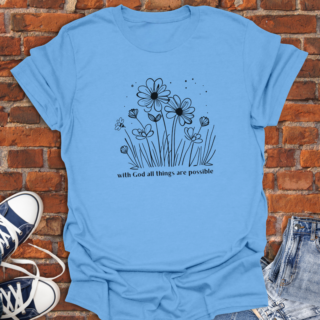 With God All Things are Possible -flowers Faith T-Shirt size XS to 5XL