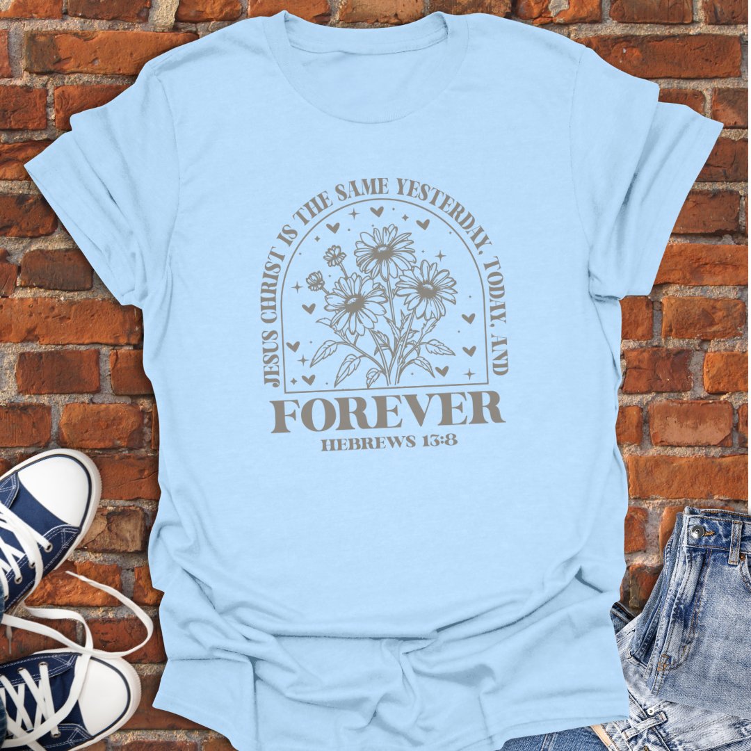 Jesus Same Forever -Hebrews 13:8 floral Faith T-Shirt size XS to 5XL