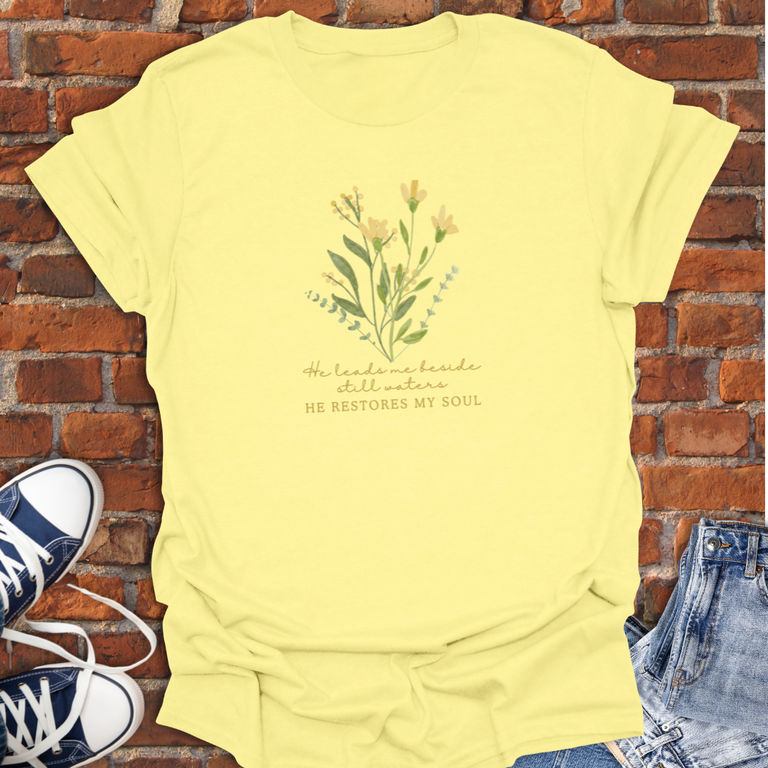 He Leads Me Beside Still Waters -floral botanical Faith T-Shirt size XS to 5XL