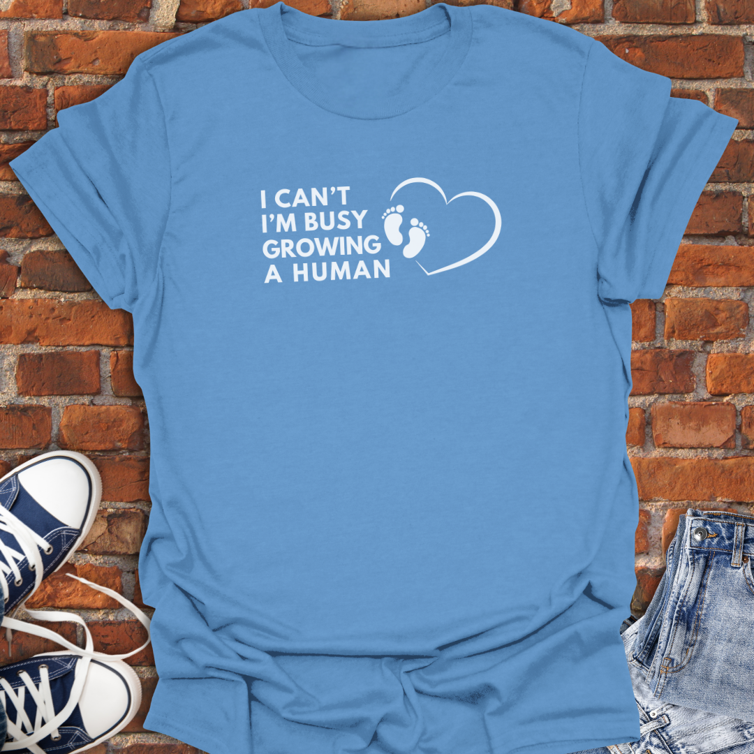 I Can't I'm Busy Growing a Human Softstyle T-Shirt size XS to 5XL