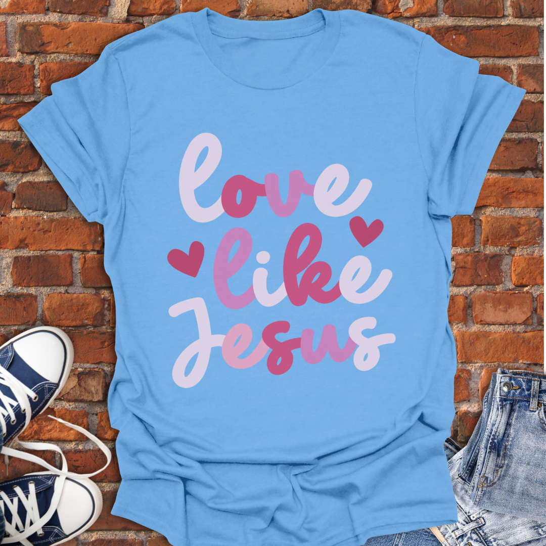 Love Like Jesus Faith T-Shirt size XS to 5XL