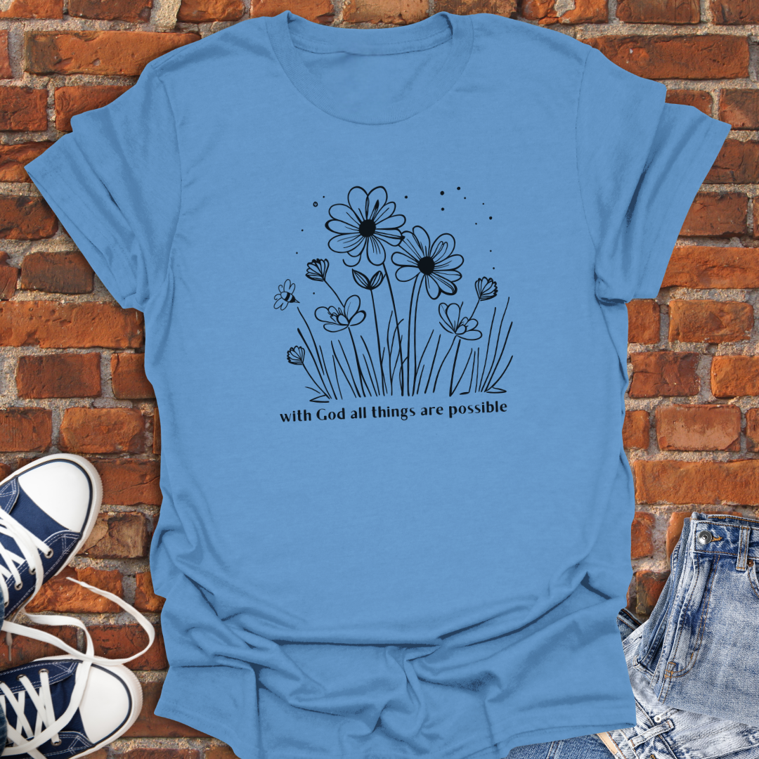 With God All Things are Possible -flowers Faith T-Shirt size XS to 5XL