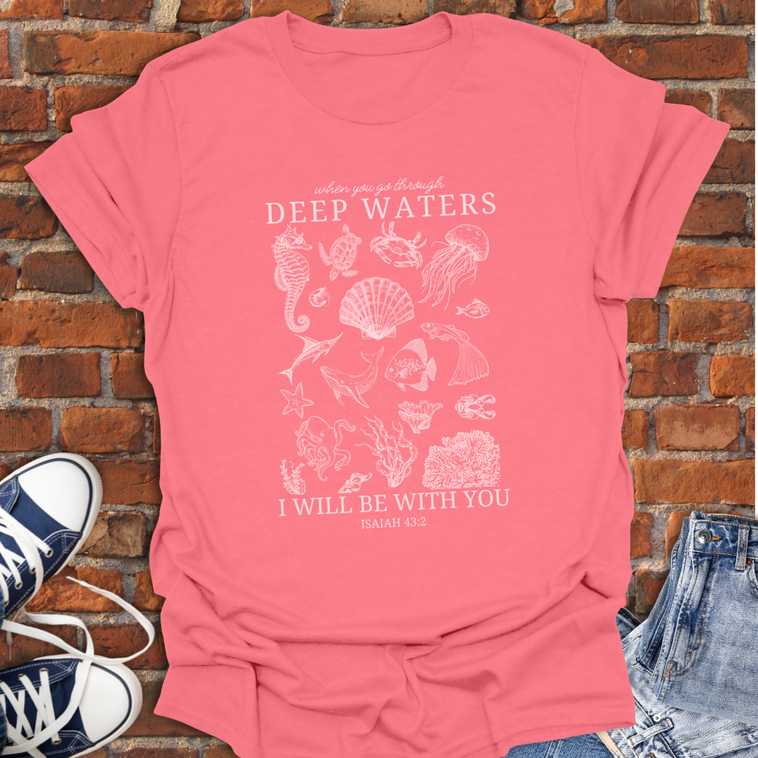 Coastal Life -Deep Waters -I will be with you Isaiah 43:2 Faith T-Shirt size XS to 5XL