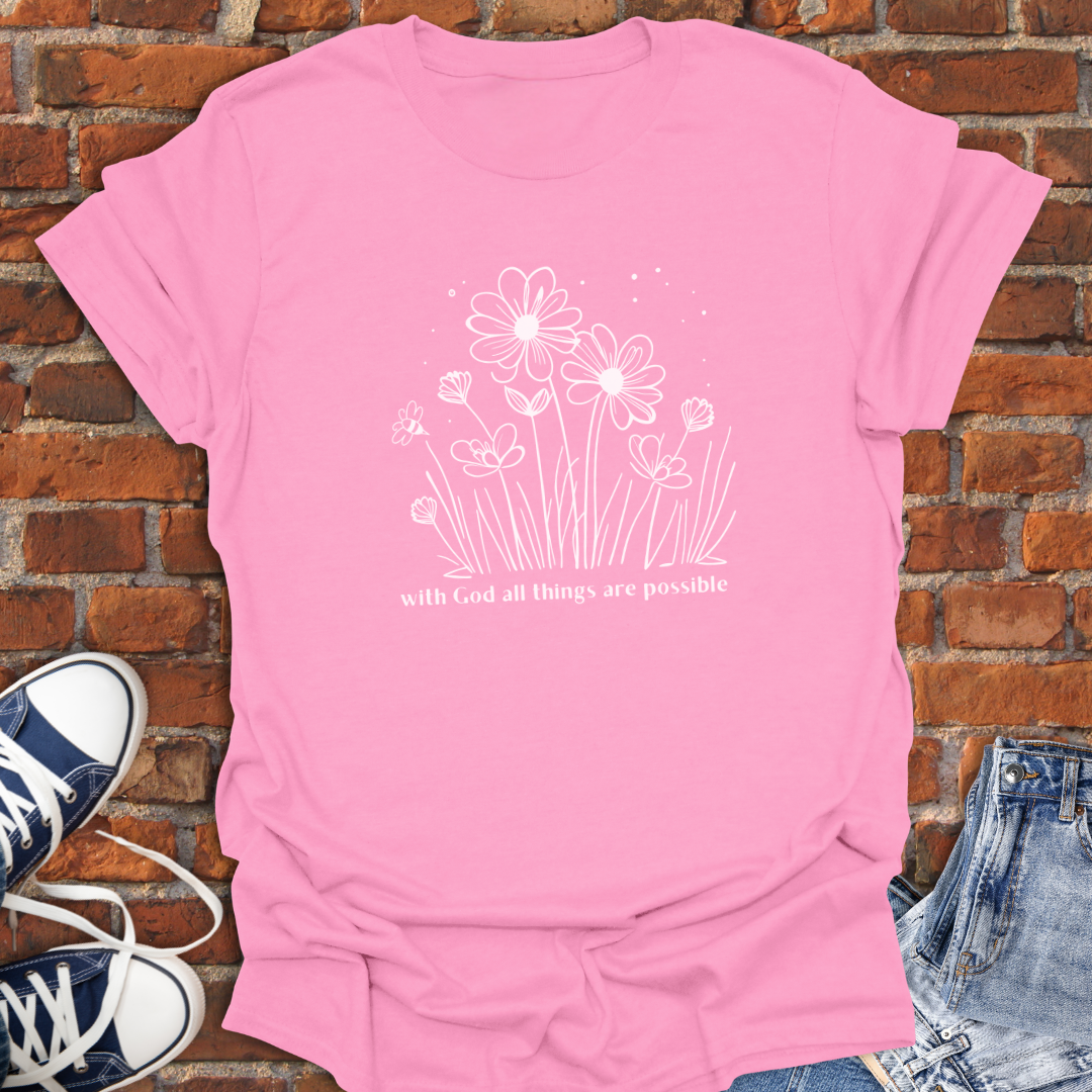 With God All Things are Possible -flowers Faith T-Shirt size XS to 5XL