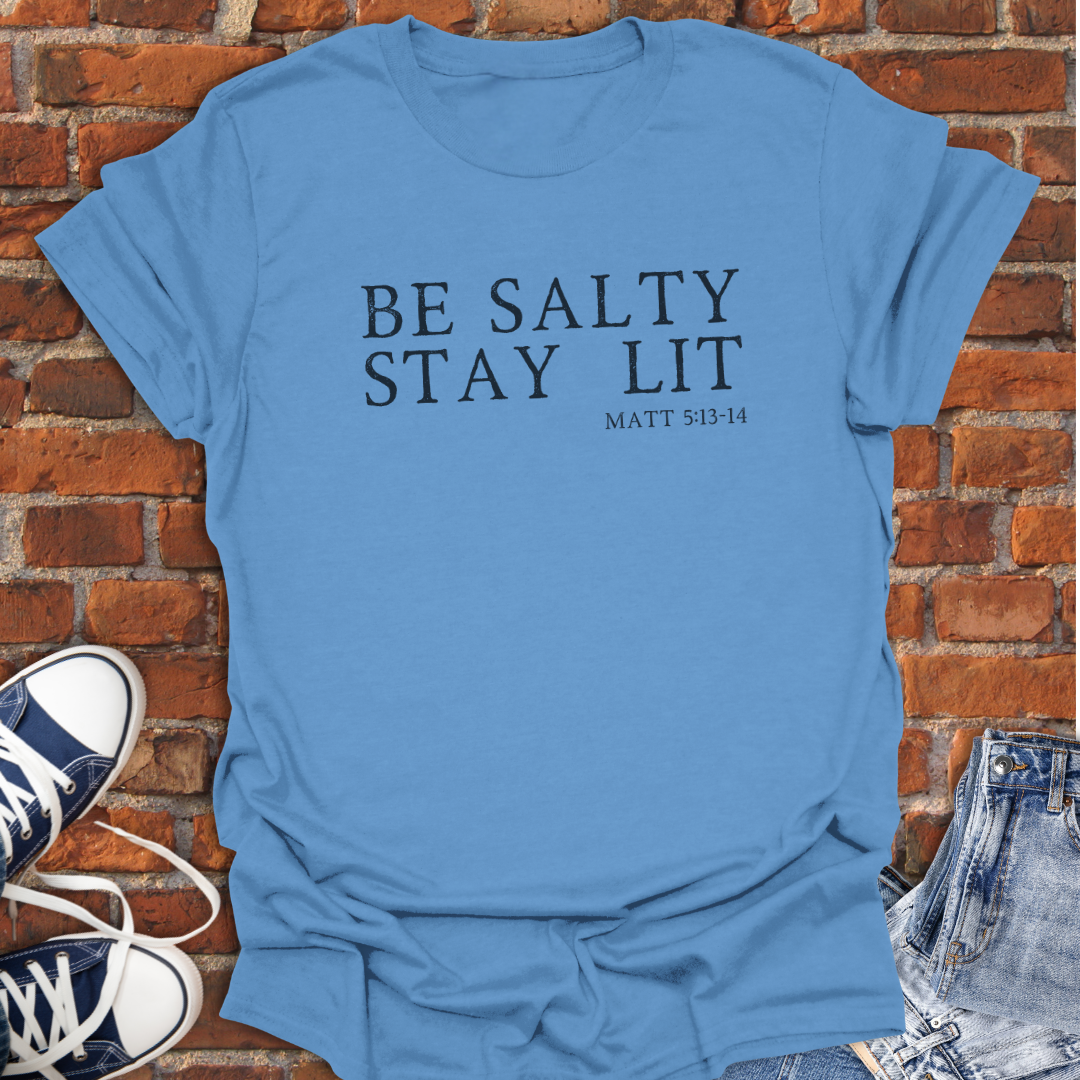 Be Salty Stay Lit -Matthew 5:13-14 Faith T-Shirt size XS to 5XL