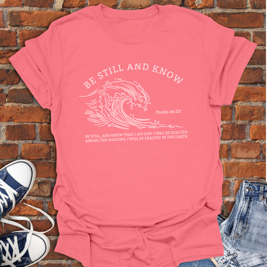 Be Still and Know -wave Faith T-Shirt size XS to 5XL