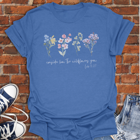 Consider How the Wildflowers Grow -floral Faith T-Shirt size XS to 5XL