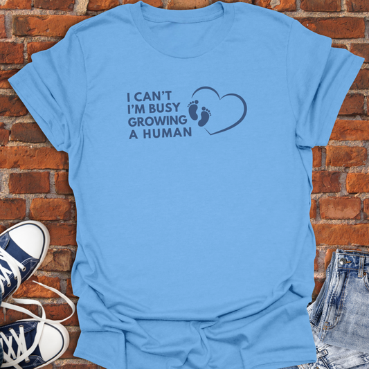 I Can't I'm Busy Growing a Human Softstyle T-Shirt size XS to 5XL