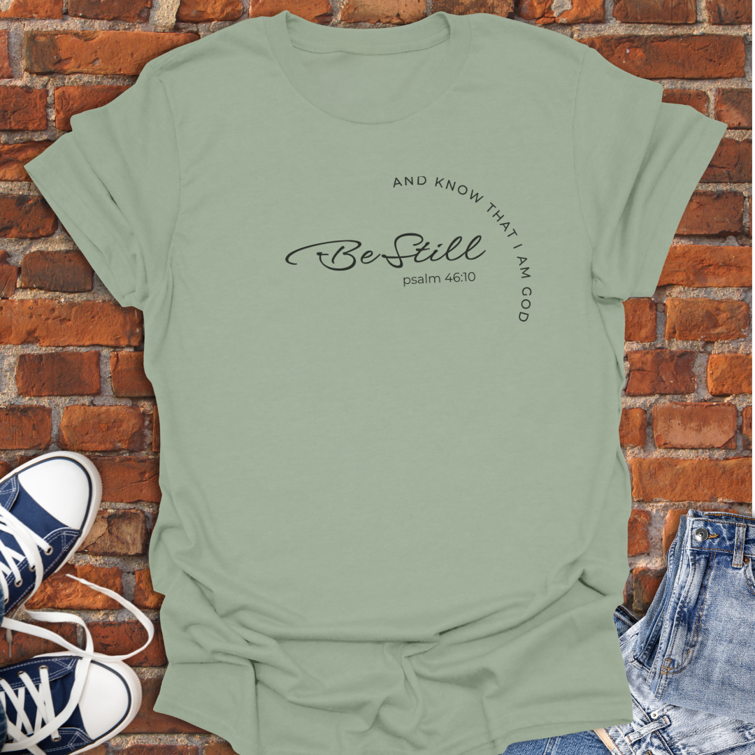 Be Still -Psalm 46:10 Faith T-Shirt size XS to 5XL