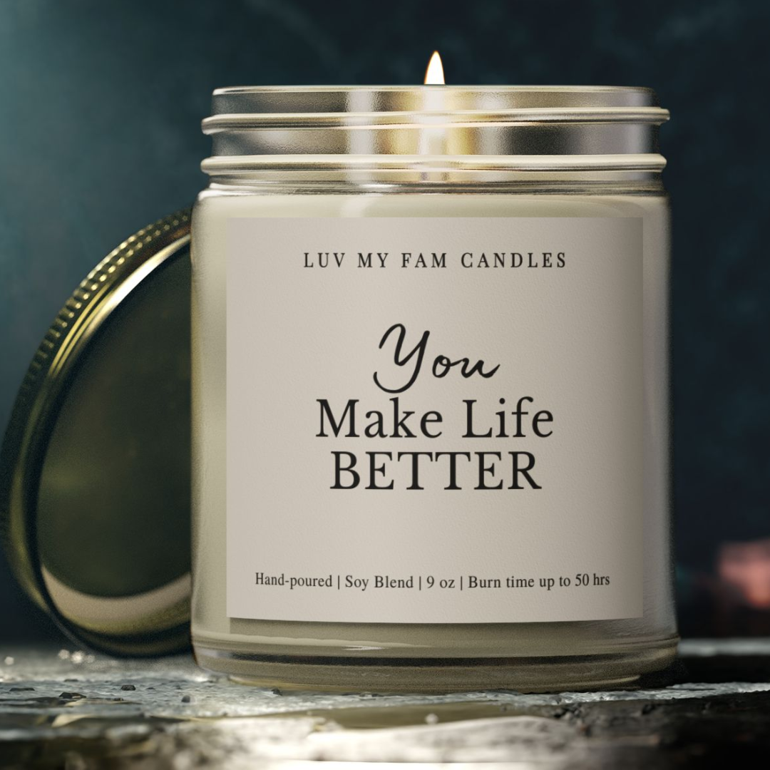 You Make Life Better – Appreciation Gift Candle | 9oz Coconut Apricot Wax