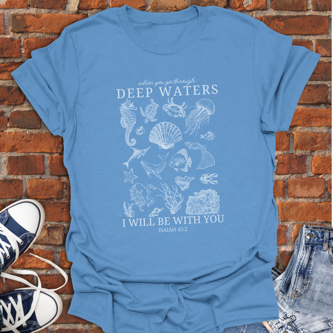 Coastal Life -Deep Waters -I will be with you Isaiah 43:2 Faith T-Shirt size XS to 5XL