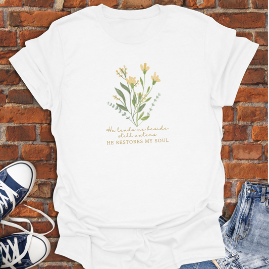 He Leads Me Beside Still Waters -floral botanical Faith T-Shirt size XS to 5XL