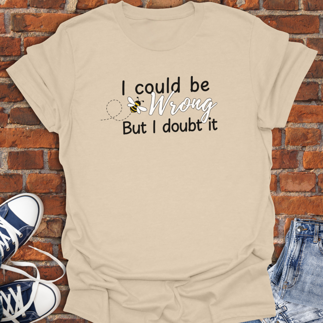 I Could Be Wrong Softstyle T-Shirt size XS to 5XL
