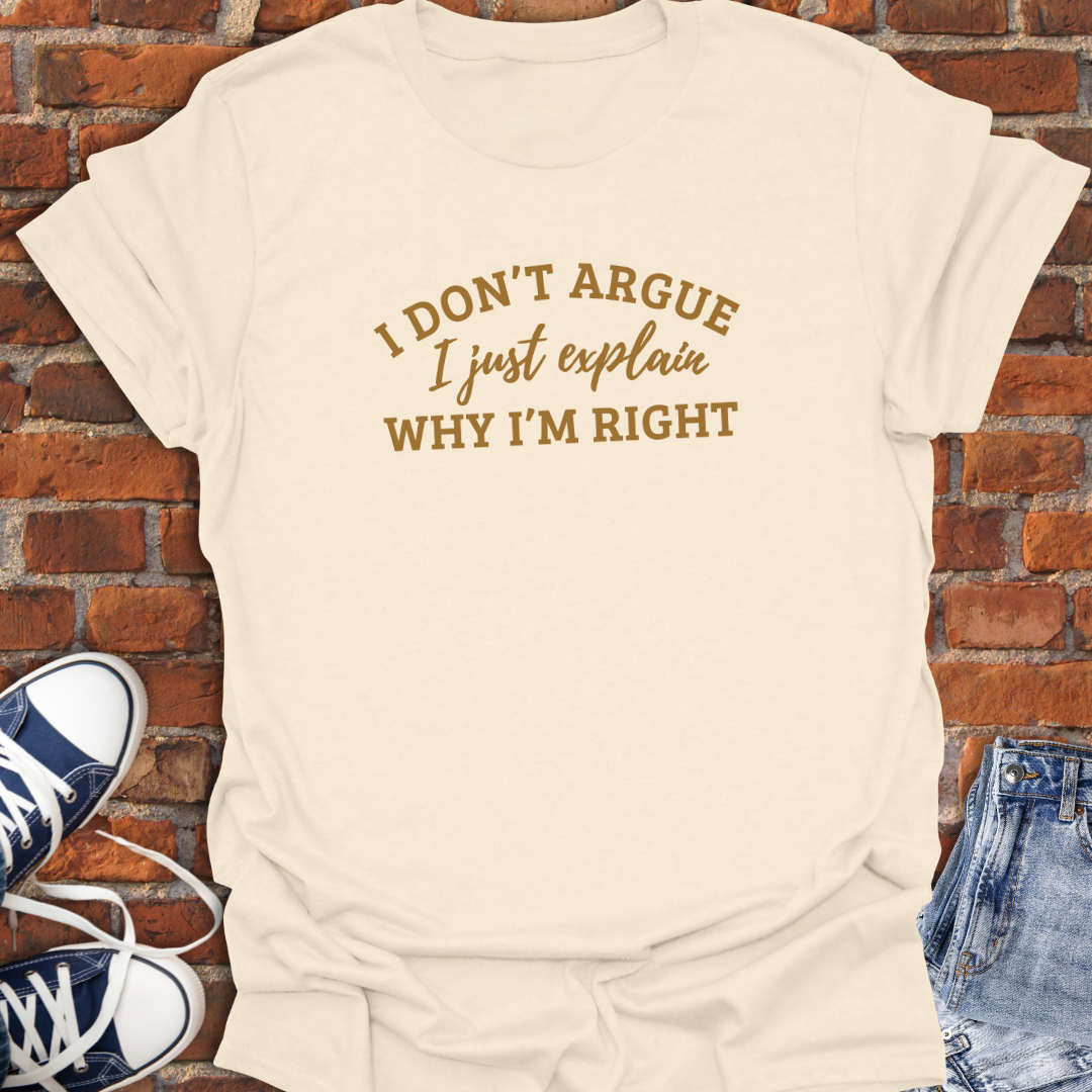 I Don't Argue Softstyle T-Shirt size XS to 5XL