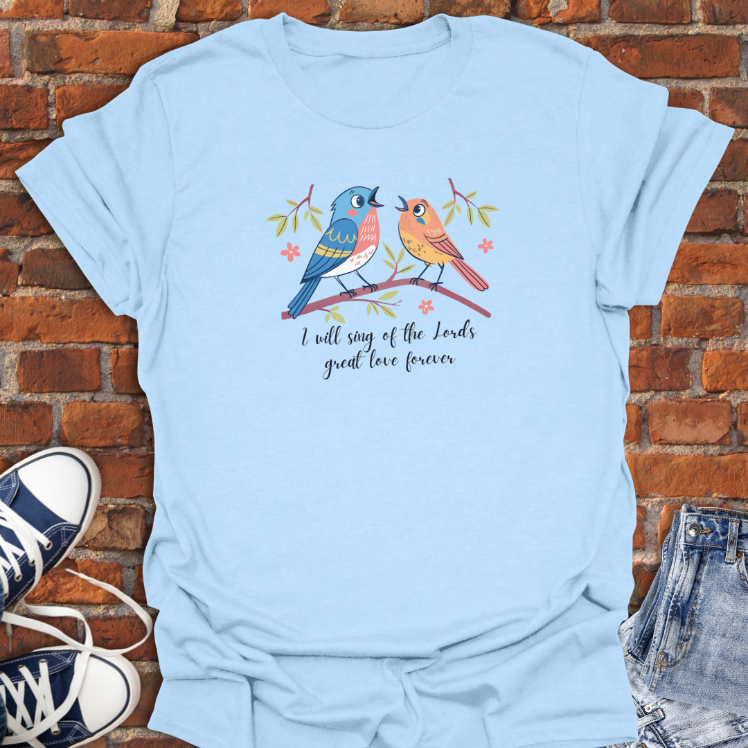 I Will Sing His Praises -cute birds Faith T-Shirt size XS to 5XL