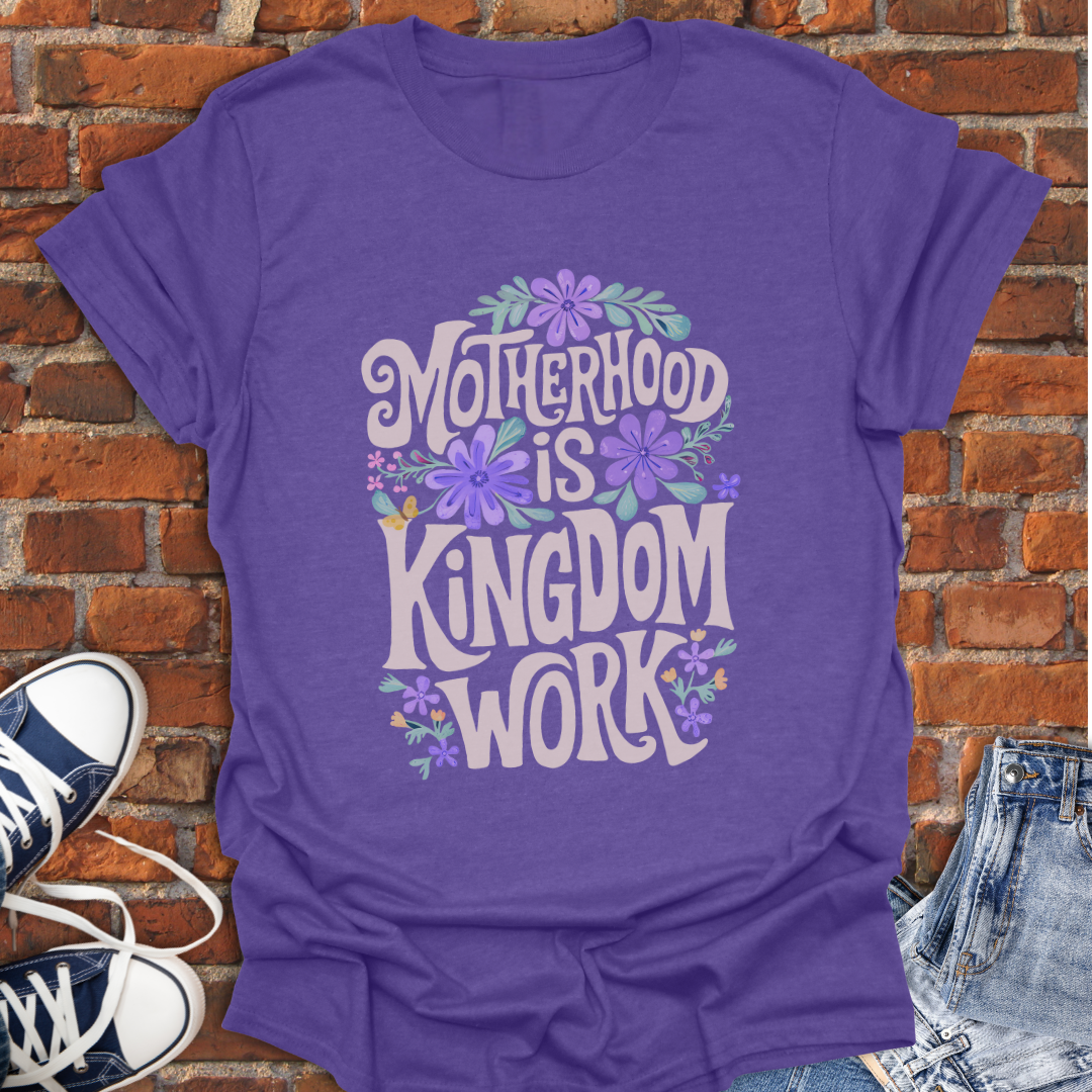 Motherhood is Kingdom Work Faith T-Shirt size XS to 5XL