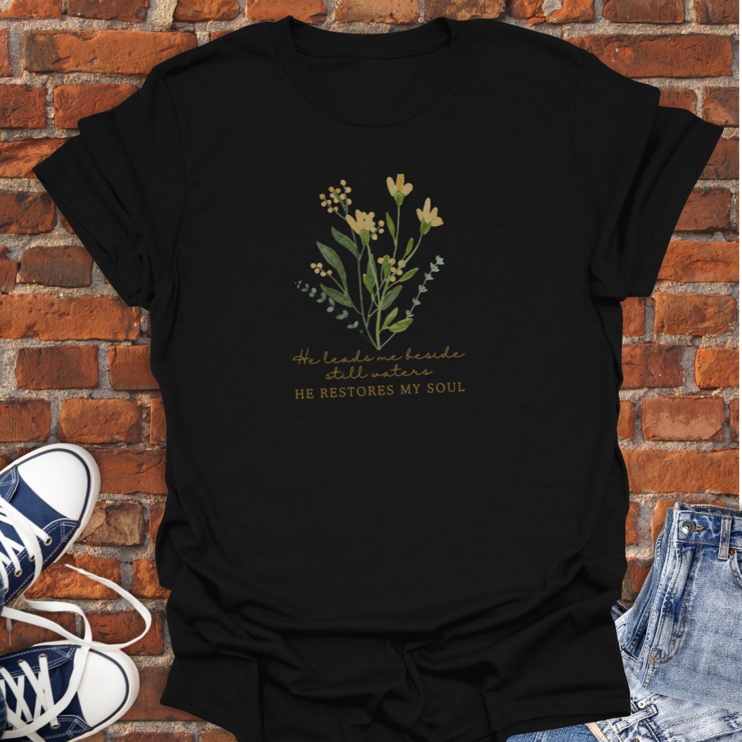 He Leads Me Beside Still Waters -floral botanical Faith T-Shirt size XS to 5XL