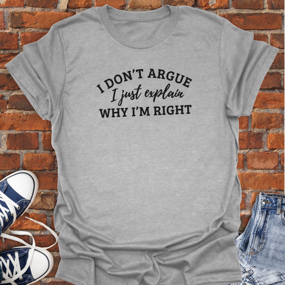 I Don't Argue Softstyle T-Shirt size XS to 5XL