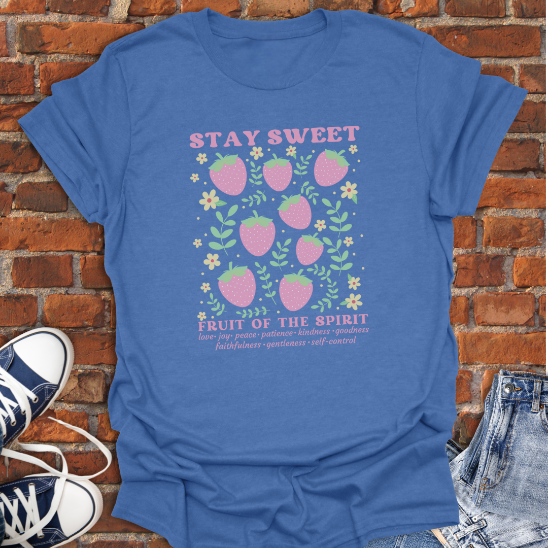 Stay Sweet -Fruit of the Spirit Faith T-Shirt size XS to 5XL