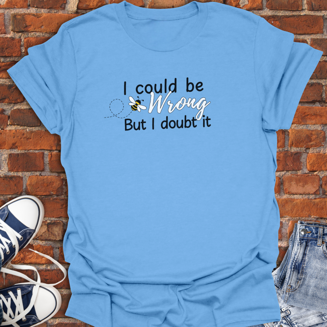 I Could Be Wrong Softstyle T-Shirt size XS to 5XL
