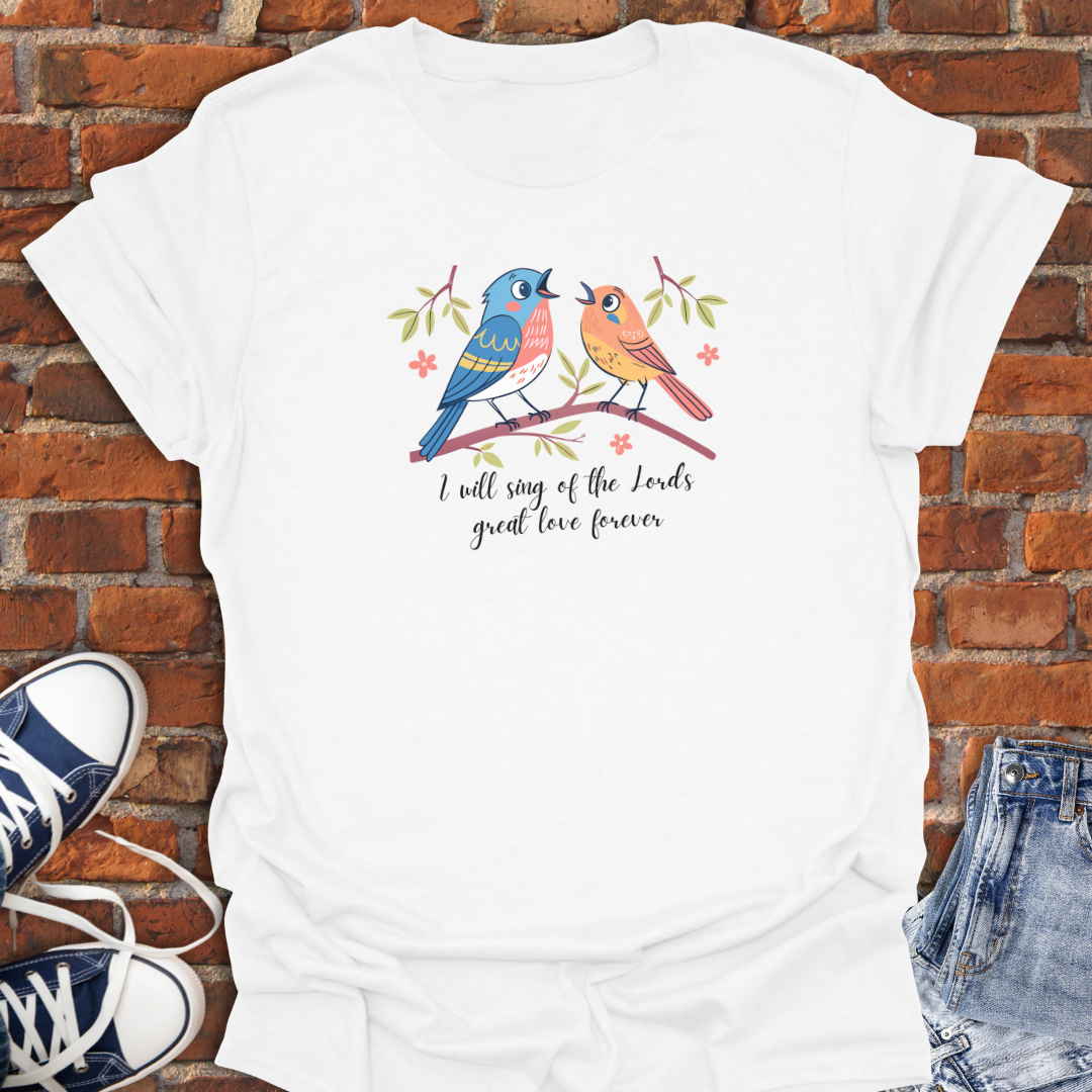 I Will Sing His Praises -cute birds Faith T-Shirt size XS to 5XL