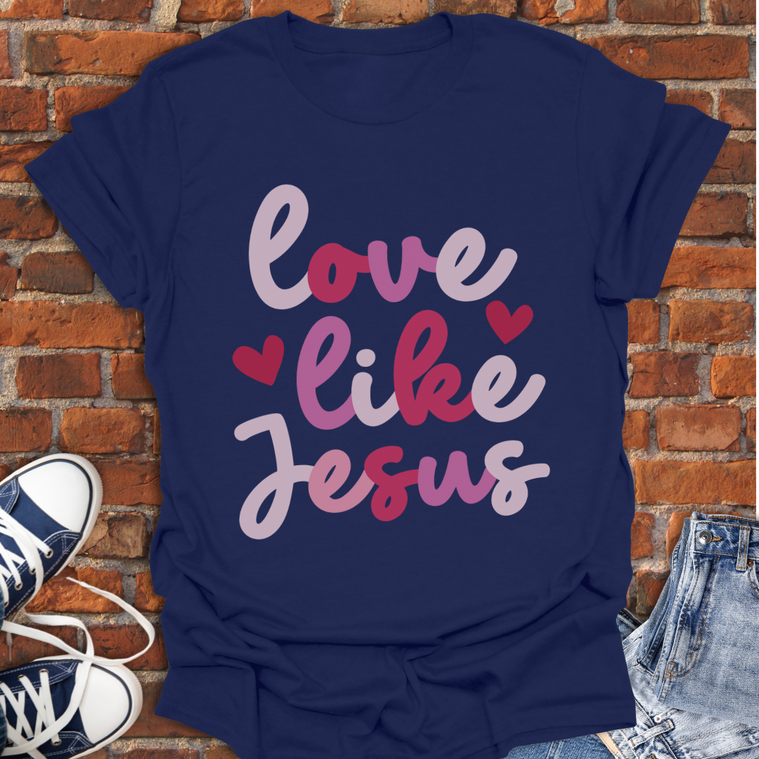 Love Like Jesus Faith T-Shirt size XS to 5XL