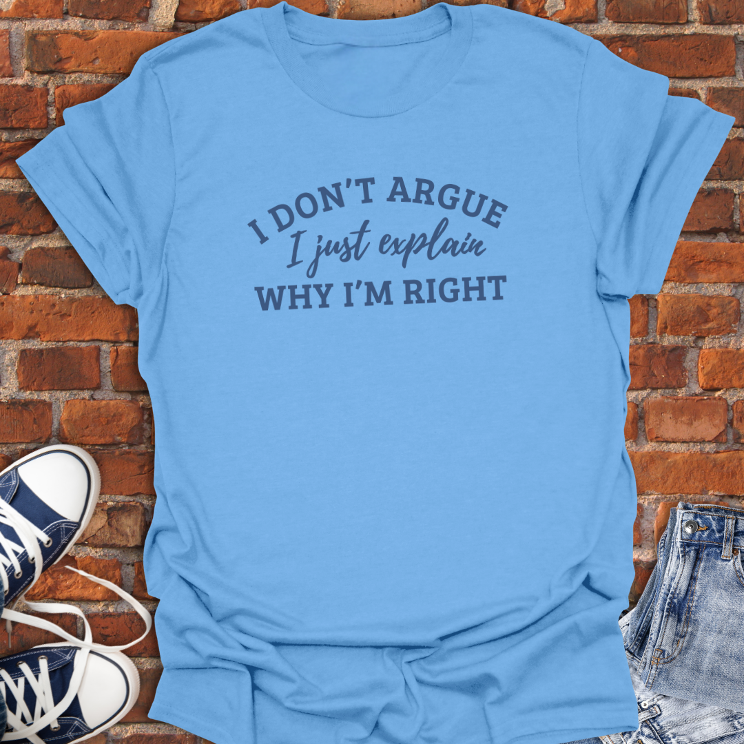 I Don't Argue Softstyle T-Shirt size XS to 5XL