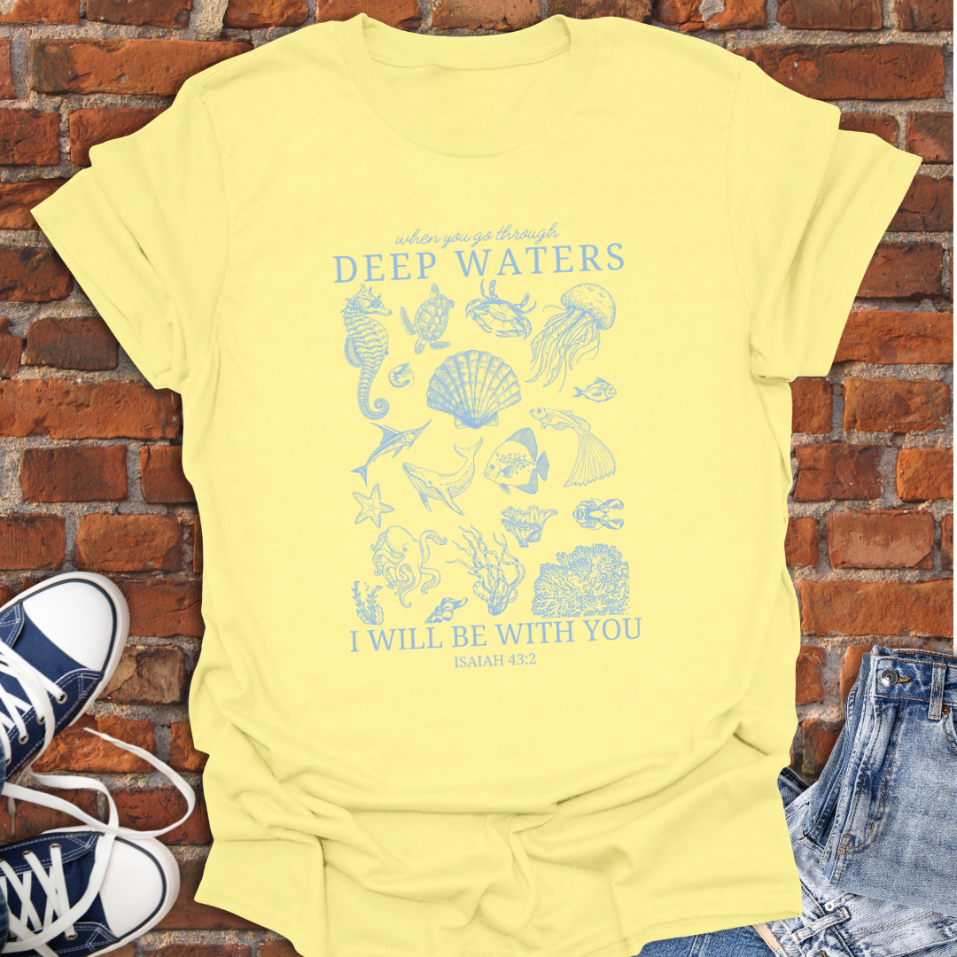 Coastal Life -Deep Waters -I will be with you Isaiah 43:2 Faith T-Shirt size XS to 5XL